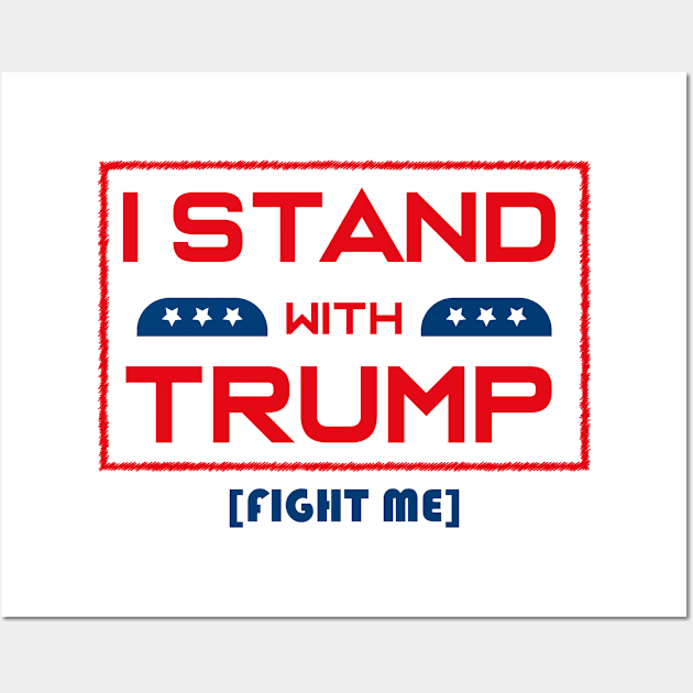 I STAND WITH TRUMP FIGHT ME Wall Art by dentist_family